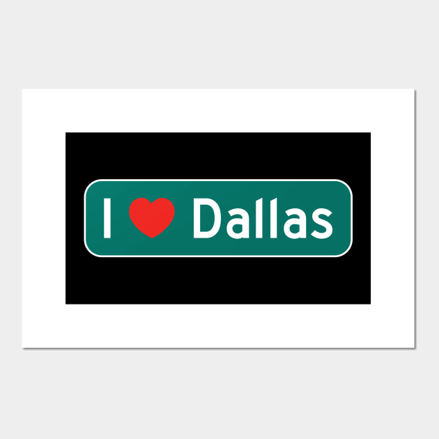 I Love Dallas! Dallas Posters and Art Prints TeePublic
